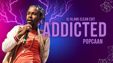 Popcaan - Addicted (Clean) [DJ Blank Edit]