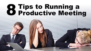 8 Tips to Running a PRODUCTIVE Meeting