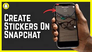 How To Create Stickers On Snapchat (Step By Step)