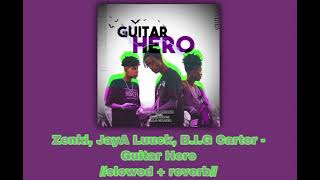 Zenki, JayA Luuck & B.I.G Carter - Guitar Hero 🎸//𝚜𝚕𝚘𝚠𝚎𝚍 + 𝚛𝚎𝚟𝚎𝚛𝚋//🎸