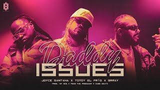 Daddy Issues - Brray, Totoy El Frio, Joyce Santana (Vídeo Oficial)