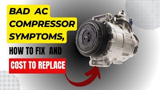 Symptoms of a Bad AC Compressor, How to Diagnose and Replace a Bad AC Compressor