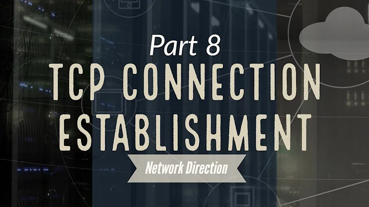 Establishing Connections With TCP's Three Way Handshake | Network Fundamentals Part 8