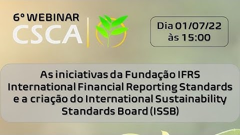 6º Webinar CSCA: As iniciativas do IFRS e a criação do International Sustainability Standards Board