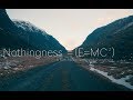 Nothingness = (E=MC²) A Film About Nothing & Everything (Non-Duality)