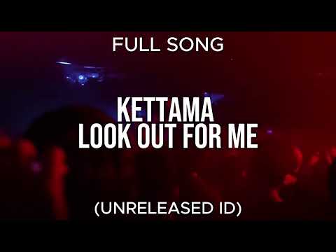 KETTAMA - Look Out For Me (Unreleased ID)