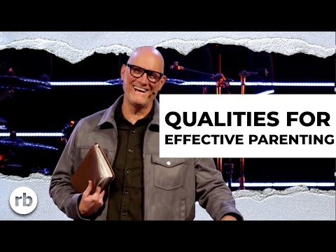 Qualities for Effective Parenting  | Be Real (Part 5) | Chris Goeppner