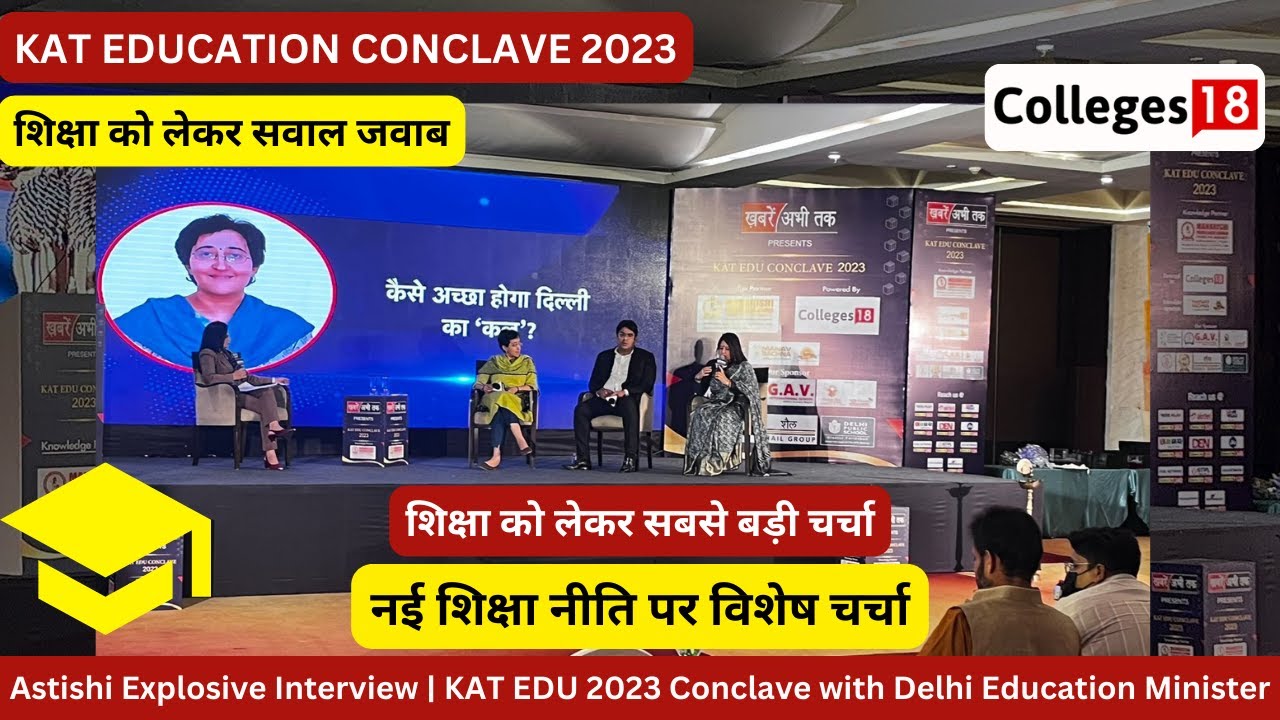 Astishi Explosive Interview | KAT EDU 2023 Conclave powered by Colleges18 | Delhi Education Minister