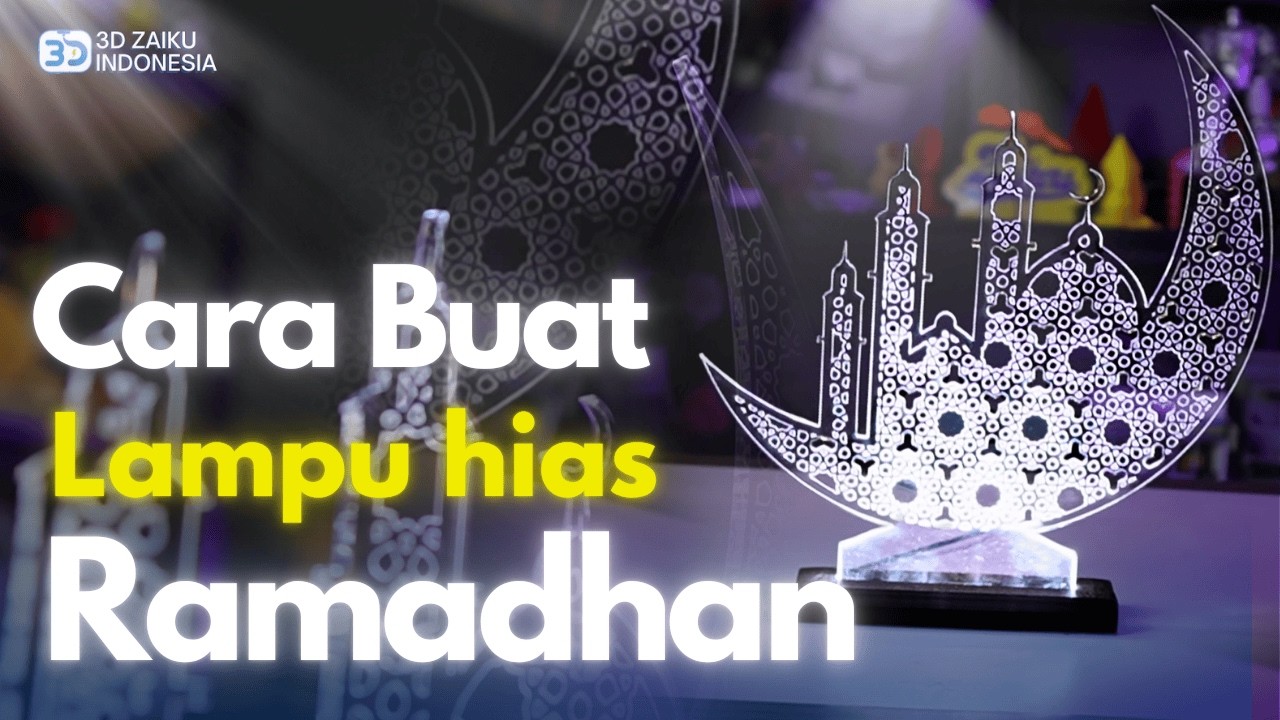 BIKIN LAMPU HIAS DARI LASERCO2 DAN 3D PRINTER‼️EDISI RAMADHAN