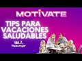 TIPS PARA UNAS VACACIONES SALUDABLES | MOTÍVATE