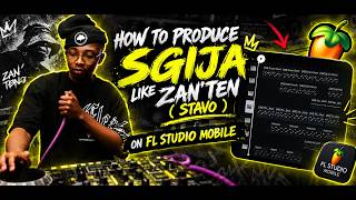 HOW TO PRODUCE SGIJA LIKE ZAN'TEN (STAVO) 🔥 | FL STUDIO MOBILE Tutorial