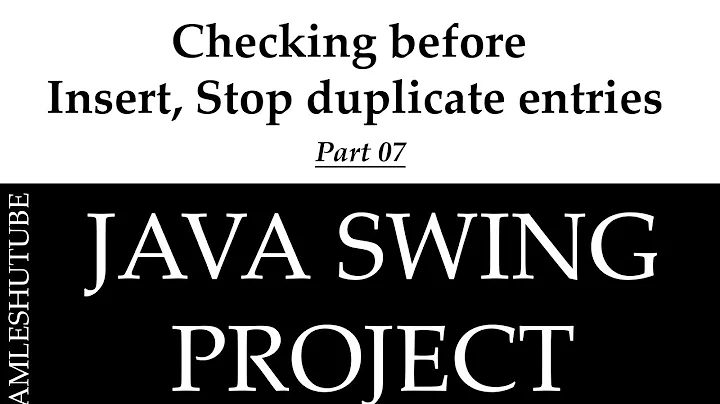 7 - Checking before insert, Stop duplicate entries  - Java Swing Project