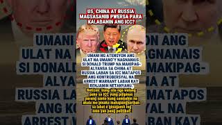 “Trump, China at Russia Magkakampi vs ICC?” 😳🔥
