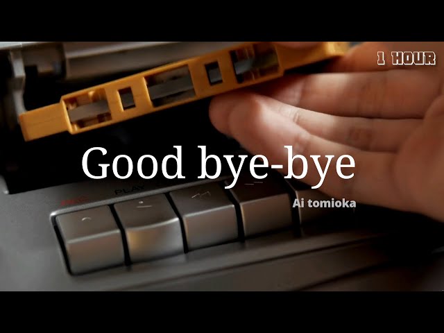 🎵 Good bye bye - Ai tomioka 🎶 LYRICS ❤ JP & ENG translation ❤ 1 HOUR LOOP class=
