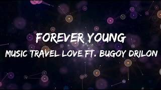 Forever Young - Music Travel Love ft. Bugoy Drilon (Video Lyrics)