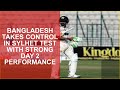 BANGLADESH TAKES CONTROL IN SYLHET TEST WITH STRONG DAY 2 PERFORMANCE