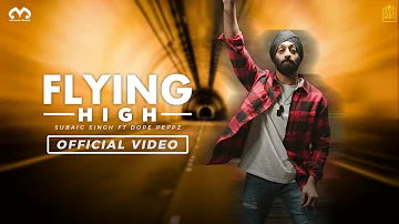 Subaig Singh - Flying High ft Dope Peppz (Official Music Video)