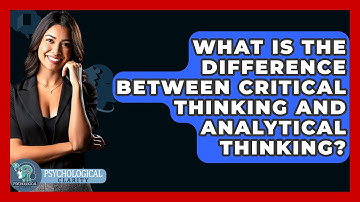 What Is the Difference Between Critical Thinking and Analytical Thinking? - Philosophy Beyond