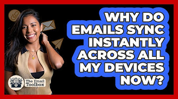 Why Do Emails Sync Instantly Across All My Devices Now? - TheEmailToolbox.com