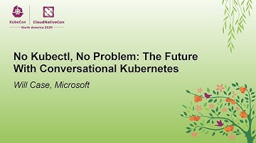 No Kubectl, No Problem: The Future With Conversational Kubernetes - Will Case, Microsoft