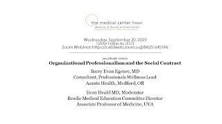 Organizational Professionalism and the Social Contract Speaker: Barry Evan Egener, MD