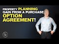 Property Planning Gain from a Purchase Option Agreement | Simon Zutshi