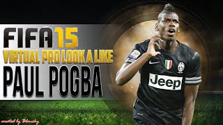FIFA15 VIRTUAL PRO LOOK A LIKE | PAUL POGBA