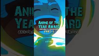 「Anime Of The Year Award😮‍💨✨」| Part 1