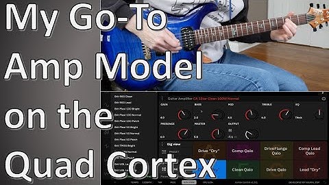 My Go-To- Amp Model on the Quad Cortex