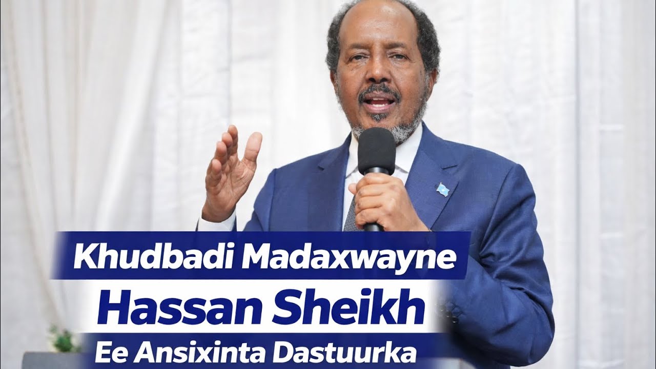 Khudbadi:Madaxwayne Hassan Sheikh Ee Ansixinta Dastuurka Dalka Somalia, Oo Mudo Soo Jiidantay.