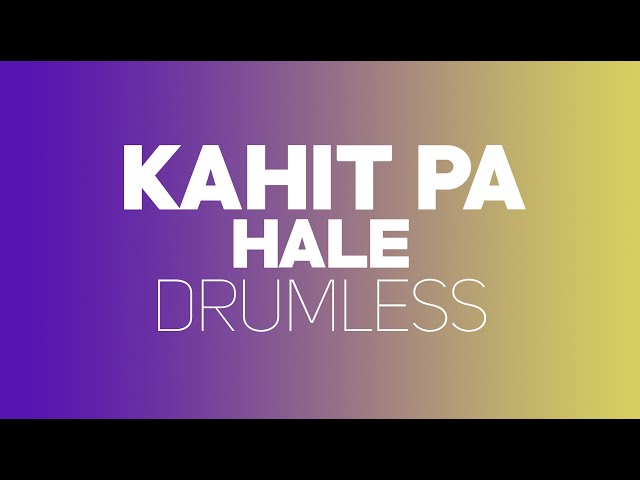 Kahit Pa - Hale (Drumless) class=
