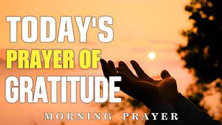 Gratitude Prayer To Start Your Day | Powerful Morning Prayer | Thank You God