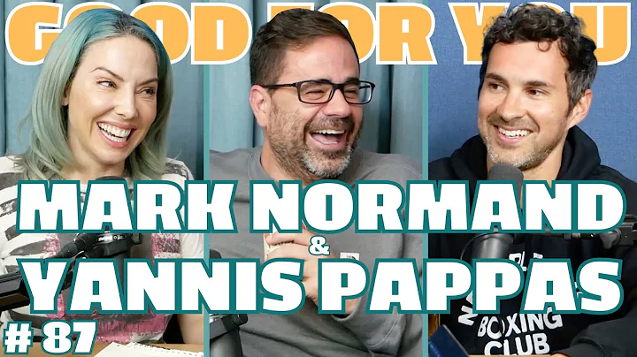 Ep #87: MARK NORMAND & YANNIS PAPPAS | Good For Yo...