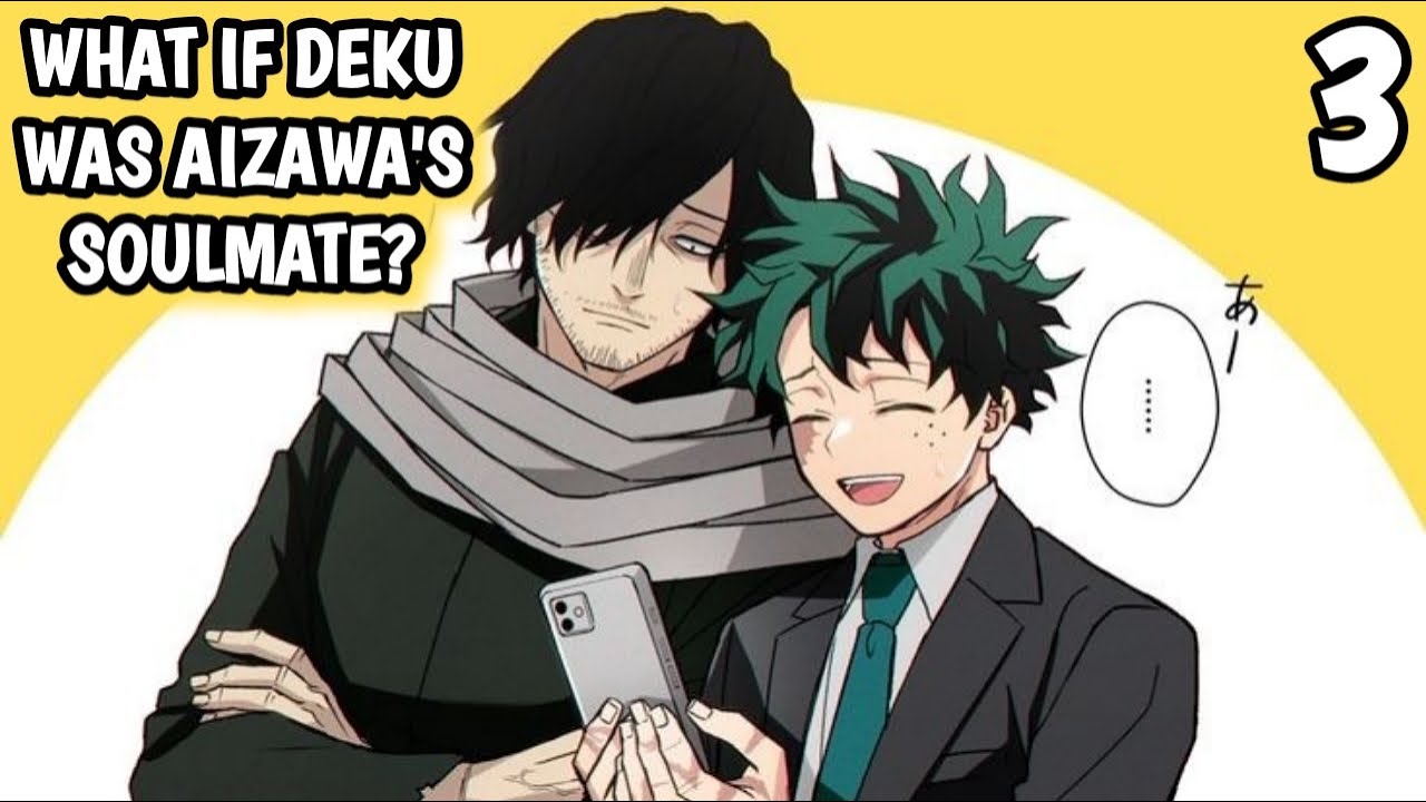 What if Deku Was Aizawa's Soulmate? |Part 3|