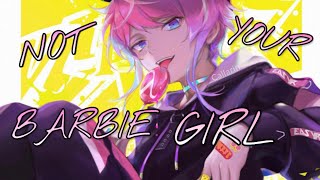 Nightcore - Not Your Barbie Girl (Male Version)