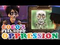 Coco's Feel-Good Oppression