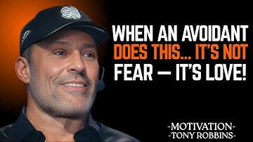 WHEN AN AVOIDANT DOES THIS… IT’S NOT FEAR — IT’S LOVE!" | Tony Robbins Motivational Speech