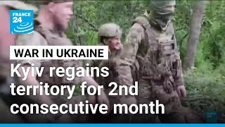 Ukraine regains more territory than it loses for second consecutive month • FRANCE 24 English