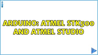 Arduino: Atmel STK500 and Atmel Studio