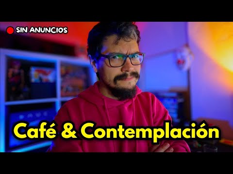🔒 Después de tanto tiempo VOLVEMOS y hay mucho que contar | Café y Contemplación [VOD SIN ANUNCIOS]