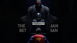 When Superman Betrayed Batman