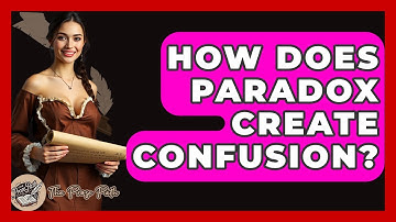 How Does Paradox Create Confusion? - The Prose Path