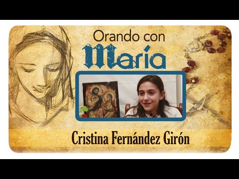 Orando con María: Cristina Fernández Girón