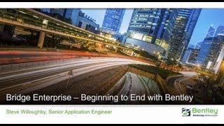 Bridge Enterprise - Beginning to End with Bentley
