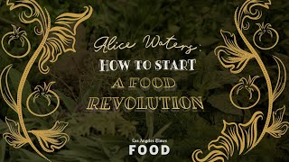 Alice Waters: How to Start a Food Revolution