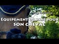 L'ÉQUIPEMENT DE BASE POUR SON CHEVAL 👍