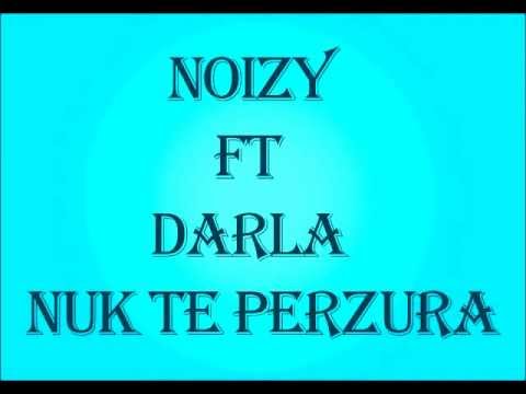 noizy ft darla nuk te perzura