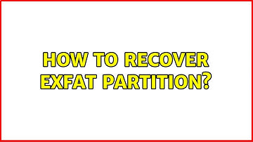 How to recover exFat partition?