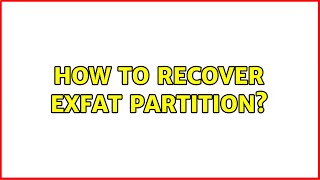 How to recover exFat partition?