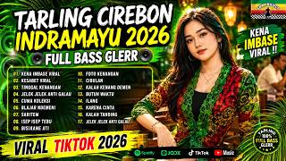 KENA IMBASE VIRAL TIKTOK🎶 FULL ALBUM TARLING INDRAMAYU CIREBONAN BASS GLERR🔥